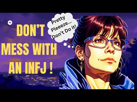 Видео: ВАМ ДЕЙСТВИТЕЛЬНО НЕ СТОИТ СВЯЗЫВАТЬСЯ С INFJ — 7 ПРИЧИН ПОЧЕМУ #infjlife