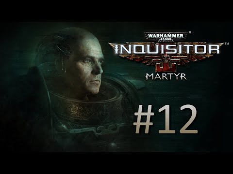 Видео: Прохождение Warhammer 40,000: Inquisitor - Martyr - Часть 12 (кооператив)