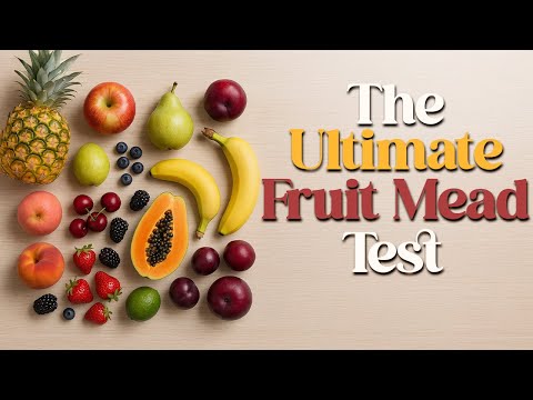 Видео: Окончательный тест фруктовой медовухи (первичная и вторичная — 15 ФРУКТОВ!)