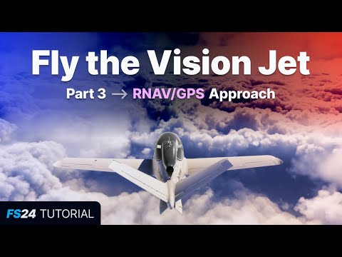 Видео: FS24: Полёт на Vision Jet — Часть 3: Заходы на посадку с использованием RNAV/GPS и использование ...