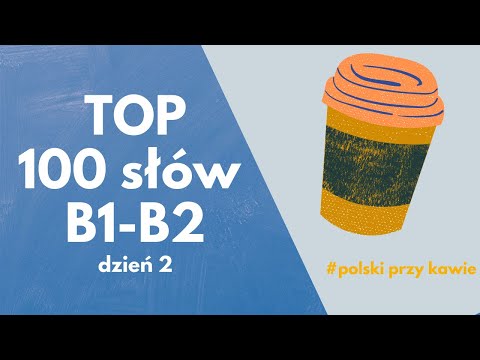Видео: TOP 100 słów B1-B2 | TOP 100 слов уровень B1-B2 | Польский язык В1| Język polski B1 | Polish B1