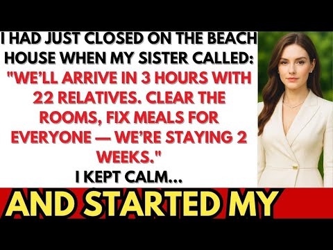 Видео: Я купила домик на пляже. Потом позвонила сестра: «Мы будем там через 3 часа с 22 людьми!» Поэтому...