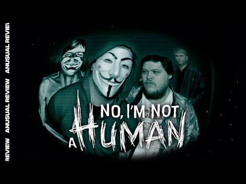 Видео: Насколько NO, I'M NOT A HUMAN на самом деле ПУГАЕТ | AnUsualReview