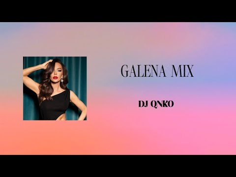 Видео: GALENA MIX | ГАЛЕНА МИКС | DJ QNKO