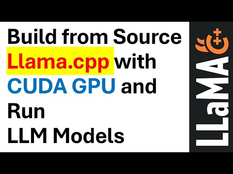 Видео: Сборка из исходного кода Llama.cpp с поддержкой CUDA GPU и запуск моделей LLM с использованием Ll...