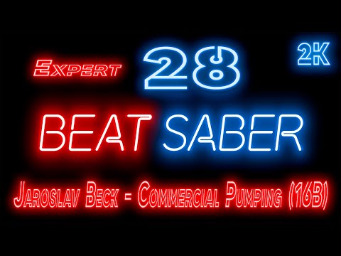 Видео: Beat Saber 🔶 Прохождение кампании 🔶 № 28 Jaroslav Beck - Commercial Pumping (16B) 🔶 EXPERT 🔶 2k