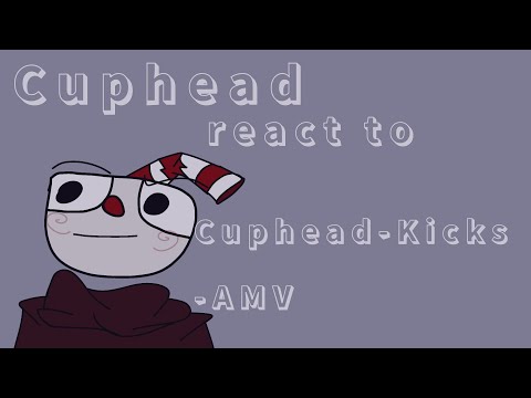 Видео: ||°РУС/ENG°||°cuphead react to «Cuphead-Kicks -AMV»°||