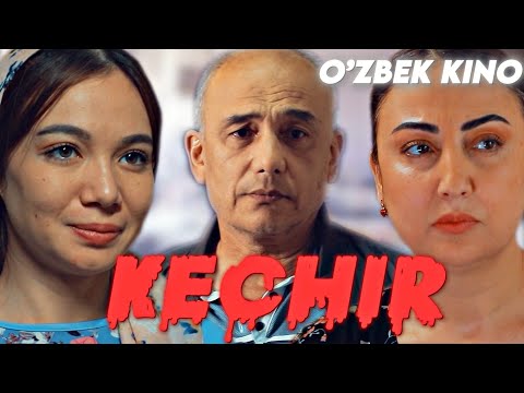 Видео: О'ZBEK FILM || KECHIR ||  ЎЗБЕК ФИЛМ