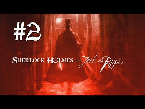 Видео: Sherlock Holmes versus Jack the Ripper ➤ 2 Серия ➤ Открой своё сердце