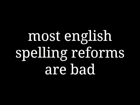 Видео: большинство реформ правописания английского - плохие