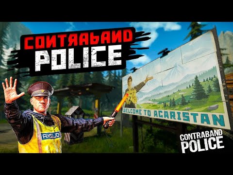 Видео: СТАЛ ПОГРАНИЧНИКОМ ► Contraband Police #1