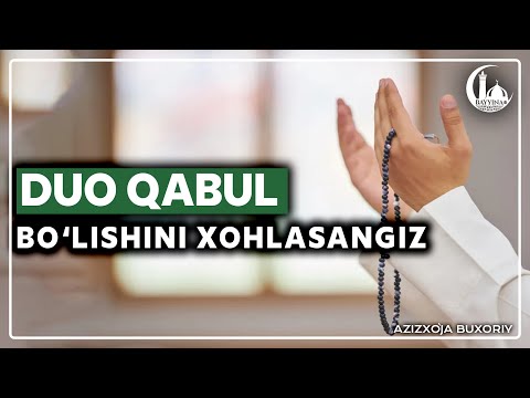 Видео: Дуо қабул бўлишини хоҳласангиз... Азизхўжа Бухорий