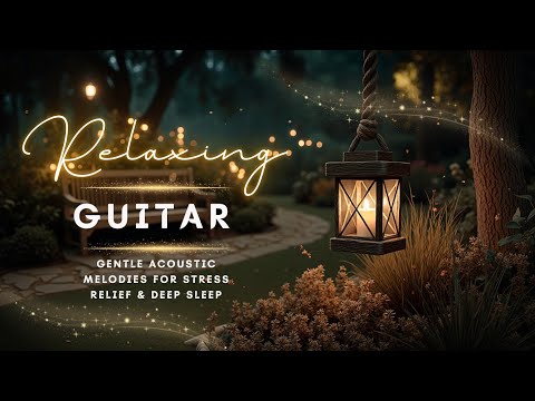 Видео: Relaxing Guitar Music | Нежные Акустические Мелодии для Снятия Стресса и Глубокого Сна