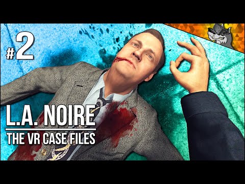 Видео: L.A. Noire VR | Часть 2 | Да... Этот парень МЕРТВ!