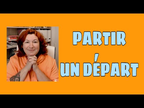 Видео: PARTIR - UN DÉPART : глагол + его существительное