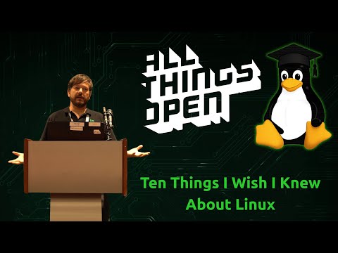 Видео: 10 вещей, которые я хотел бы знать о Linux (All Things Open 2025)