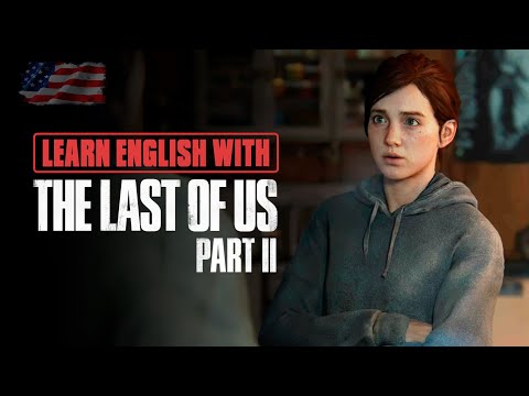 Видео: Английский с The Last Of Us 2. Part 2.