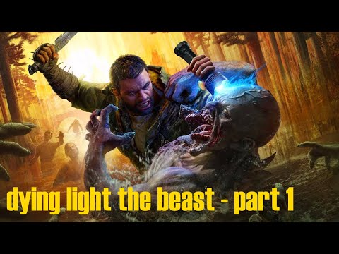 Видео: Dying Light The Beast  - Прохождение #1 - С Чистого листа.