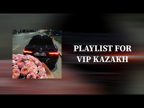 Видео: PLAYLIST FOR VIP KAZAKH 😍❤️‍🔥 | ПЛЕЙЛИСТ ДЛЯ ВИП КАЗАХОВ 😍❤️‍🔥