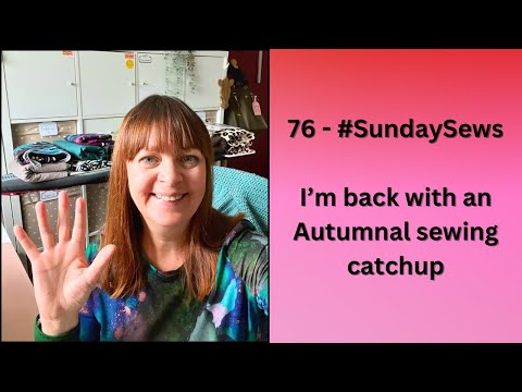 Видео: 76 - #SundaySews - Я вернулась с осенним обзором шитья