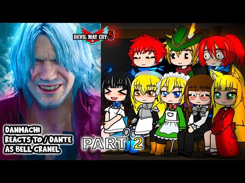 Видео: Реакция Данмачи на колокольчик в роли Данте, часть 2 || Devil May Cry 5 || - Реакция Gacha Club