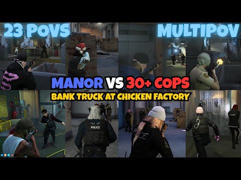Видео: Manor против 30+ полицейских за банковский грузовик на Chicken Factory (стереть?) | 23 POVs MULTI...