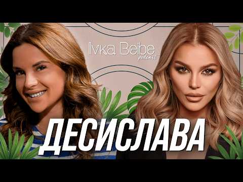 Видео: ДЕСИСЛАВА: МЪЖЕТЕ ВСИЧКО ИСКАТ! | IVKA BEIBE PODCAST