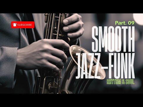 Видео: 1 час Smooth Jazz Funk: Rhythm & Soul часть. 09