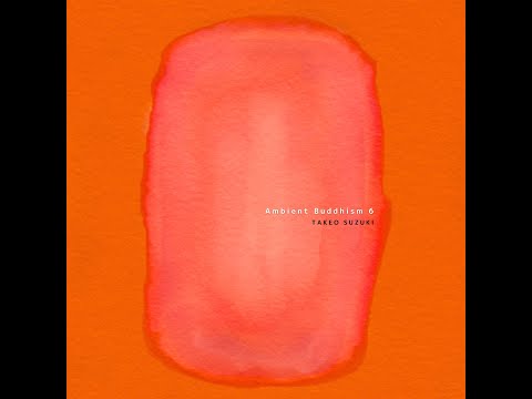 Видео: Ambient Buddhism 6 / TAKEO SUZUKI (Полный альбом) | Японский Dark Ambient