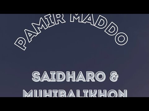 Видео: Pamir Maddo  2024 ) Мо Хеч Замона хеч Дунё хама хеч ….Saidhamro & Muhibalikhon..