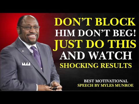 Видео: НЕ БЛОКИРУЙ ЕГО, НЕ УМОЛЯЙ... ПРОСТО СДЕЛАЙ ЭТО И ПОСМОТРИ, ЧТО ПРОИЗОЙДЕТ | МОТИВАЦИОННАЯ РЕЧЬ М...