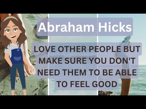 Видео: Авраам Хикс — Любите других людей, но убедитесь, что они вам не нужны, чтобы чувствовать себя хор...
