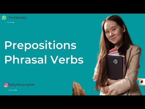 Видео: Prepositions, Phrasal Verbs- Наурыз ҰБТысына ДАЙЫНДЫҚ