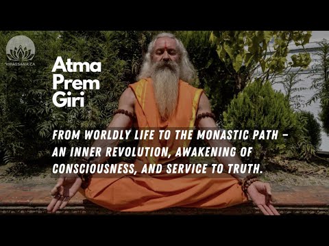 Видео: Atmа Prem Giri:From Worldly Life to the Monastic Path-An Inner Revolution,Awakening of Consciousness