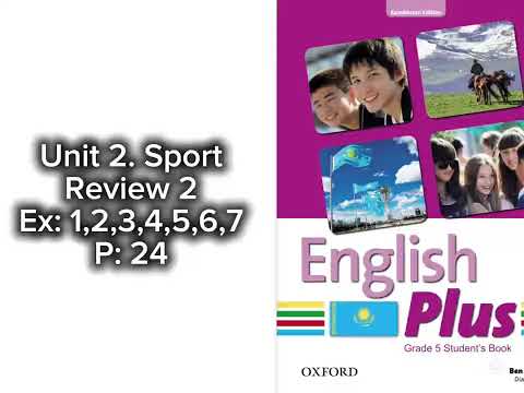 Видео: Unit 2.Sport / Review2. Ex:1,2,3,4,5,6,7. P:24 English plus 5/Ағылшын тілі 5-сынып 24-бет жаттығулар
