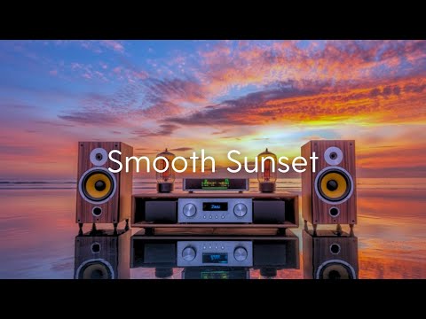 Видео: Smooth Sunset | Мечтательные вибрации для правильного завершения дня