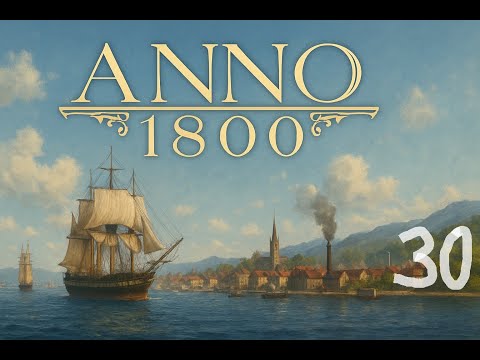 Видео: Anno 1800. МИНИМАЛЬНЫЙ уровень сложности. Серия 30.