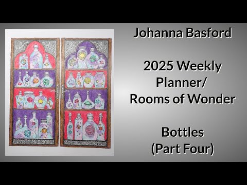 Видео: Еженедельный планировщик Джоанны Басфорд на 2025 год / Комнаты чудес — Бутылки (часть 4)