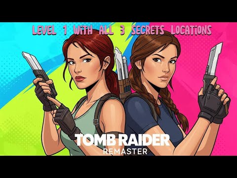 Видео: Tomb raider 1 remaster: lvl 1 (со всеми 3 секретными локациями)