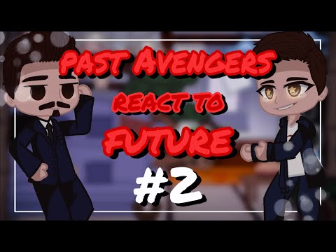 Видео: 🕸 ||past Avengers react to future/реакция Мстителей из прошлого на будущее|| 🕸 [2/5] [🇷🇺/🇺🇸]
