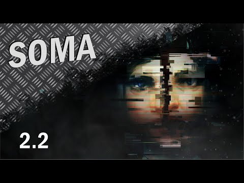 Видео: SOMA #2.2 (с русской озвучкой)