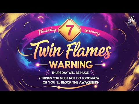 Видео: ⚠️ ПРЕДУПРЕЖДЕНИЕ БЛИЗНЕЦОВЫХ ПЛАМЕН: Четверг будет ВАЖНЫМ! 7 вещей, которые НЕЛЬЗЯ делать завтра...