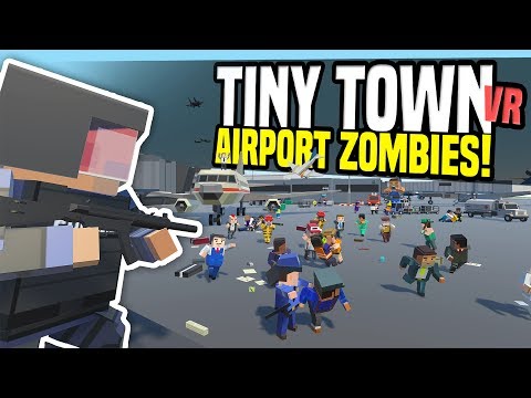Видео: ЗОМБИ-АПОКАЛИПСИСА В АЭРОПОРТУ — Tiny Town VR (HTC Vive Gameplay)