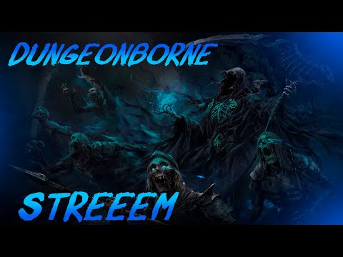 Видео: DUNGEONBORNE / ПЕРВЫЙ СТРИМ!!!