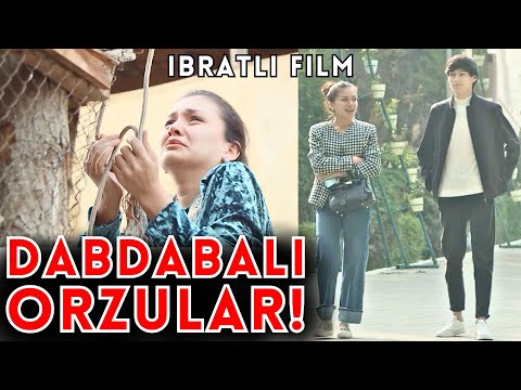 Видео: DABDABALI ORZULAR - IBRATLI FILM | ДАБДАБАЛИ ОРЗУЛАР - ИБРАТЛИ ФИЛЬМ