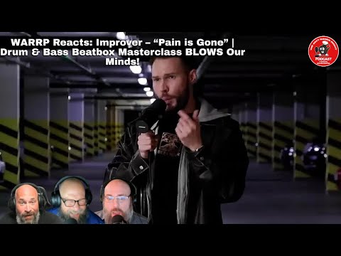Видео: WARRP Reacts: Improver – «Pain is Gone» | Мастер-класс по битбоксу в стиле драм-н-бейс ПОТРЯСАЕТ!