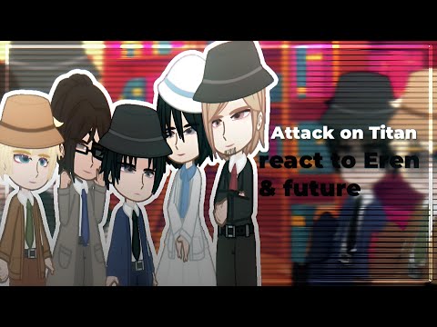 Видео: "Attack on Titan" react to Eren & future part 1 на русском