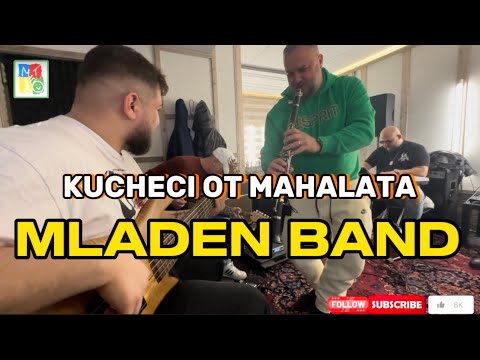 Видео: MLADEN BAND | KUCHECI OT MAHALATA | МЛАДЕН БЕНД | КЮЧЕЦИ ОТ МАХАЛАТА