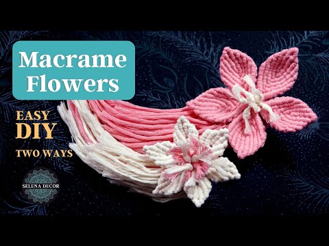 Видео: MACRAME FLOWERS EASY TUTORIAL | МАКРАМЕ ЦВЕТЫ | MACRAME FLOR