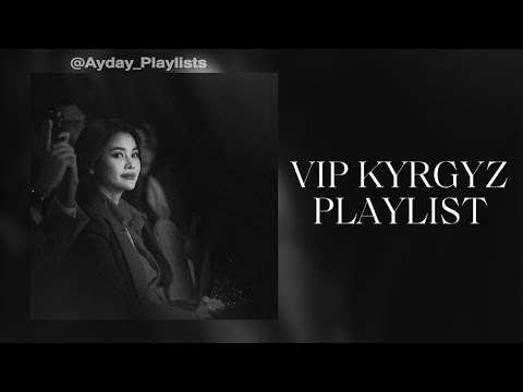 Видео: VIP KYRGYZ PLAYLIST | ВИП КЫРГЫЗ ПЛЕЙЛИСТ | 2025